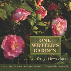 One Writer's Garden: Eudora Welty's Home Place Hardcover, University Press of Mississippi