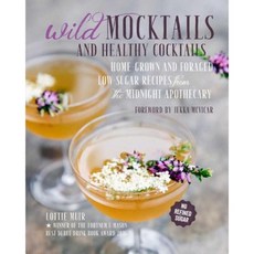 Wild Mocktails and Healthy Cocktails: Home-Grown and Foraged Low-Sugar Recipes from the Midnight Apothecary Hardcover, Cico