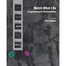 Watch What I Do: Programming by Demonstration Paperback, Mit Press