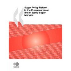 Sugar Policy Reform in the European Union and in World Sugar Markets Paperback, OECD