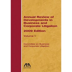 Annual Review of Developments in Business and Corporate Litigation 2009 Edition Paperback, American Bar Association