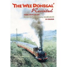 The Wee Donegal Revisited: More Views of the County Donegal Railways in Colour Hardcover, Colourpoint Books