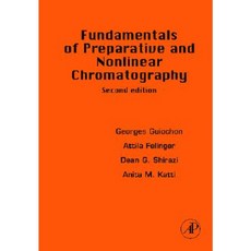 Fundamentals of Preparative and Nonlinear Chromatography Hardcover, Academic Press