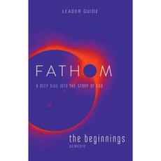 Fathom Bible Studies: The Beginnings Leader Guide: A Deep Dive Into the Story of God Paperback, Abingdon Press