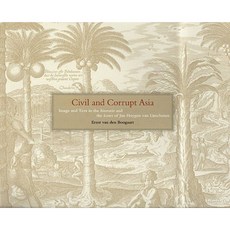 Civil and Corrupt Asia: Image and Text in the Itinerario and the Icones of Jan Huygen Van Linschoten Hardcover, University of Chicago Press
