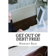 Get Out of Debt? Free! Paperback, Createspace Independent Publishing Platform