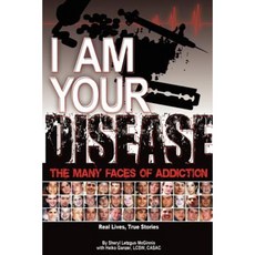 I Am Your Disease: The Many Faces of Addiction Paperback, Outskirts Press