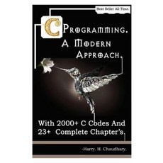 C Programming a Modern Approach: With 2000+ C Codes and 23+ Complete Chapter's Paperback, Createspace Independent Publishing Platform