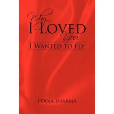 Why I Loved You: I Wanted to Fly Paperback, Trafford Publishing