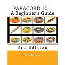 Paracord 101: A Beginner's Guide 3rd Edition 平裝版, Createspace Independent Publishing Platform