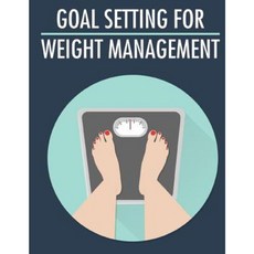 Goal Setting for Weight Management Paperback, Createspace Independent Publishing Platform