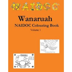 Wanaruah Naidoc Colouring Book Volume 1 Paperback, Createspace Independent Publishing Platform