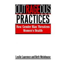 Outrageous Practices: How Gender Bias Threatens Women's Health Paperback, Rutgers University Press