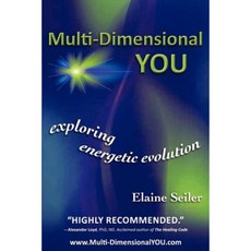 Multi-Dimensional You: Exploring Energetic Evolution Paperback, Dog Ear Publishing