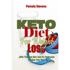 Keto Diet for Weight Loss: With the Best Keto Diet for Beginners on Keto Diet Plan! Paperback, Createspace Independent Publishing Platform