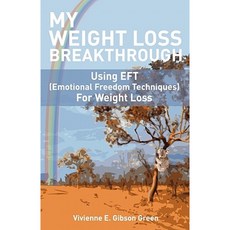 My Weight Loss Breakthrough: Using Eft (Emotional Freedom Techniques) for Weight Loss Paperback, Expert Author Publishing