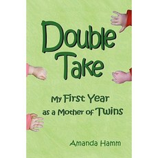 Double Take: My First Year as a Mother of Twins Paperback, Lulu.com