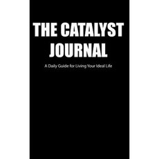 The Catalyst Journal: A Daily Guide for Living Your Ideal Life Hardcover, Thomas J Myers LLC