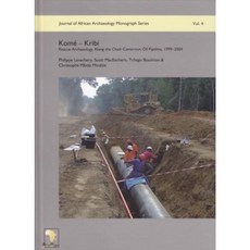 Kome - Kribi: Rescue Archaeology Along the Chad-Cameroon Oil Pipeline 1999-2004 Hardcover, Africa Magna Verlag