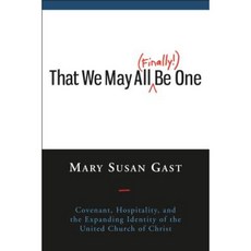 That We May All (Finally!) Be One: Covenant Hospitality and the Expanding Identity of the United Church of Christ Paperback, Pilgrim Press