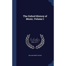 The Oxford History of Music Volume 1 Hardcover, Sagwan Press