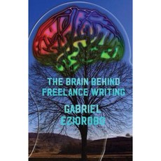 The Brain Behind Freelance Writing Paperback, Createspace Independent Publishing Platform