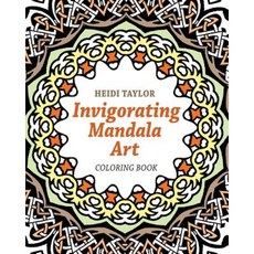Invigorating Mandala Art: Coloring Book Paperback, Createspace Independent Publishing Platform