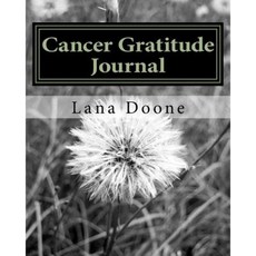 Cancer Gratitude Journal: Take Back Control of Your Life with Gratitude! Paperback, Createspace