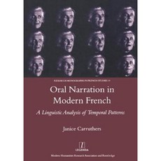 Oral Narration in Modern French: A Linguistic Analysis of Temporal Patterns Hardcover, Legenda
