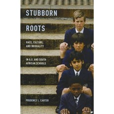Stubborn Roots: Race Culture and Inequality in U.S. and South African Schools Hardcover, Oxford University Press, USA