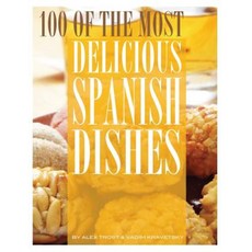 100 of the Most Delicious Spanish Dishes Paperback, Createspace Independent Publishing Platform