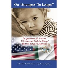 On "Strangers No Longer": Perspectives on the Historic U.S.-Mexican Bishops' Pastoral Letter on Migration Paperback, Paulist Press