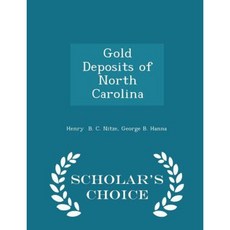 Gold Deposits of North Carolina - Scholar's Choice Edition Paperback