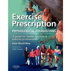 Exercise Prescription: The Physiological Foundations: A Guide for Health Sport and Exercise Professionals Paperback, Churchill Livingstone