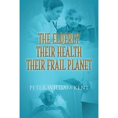 The Elderly Their Health Their Frail Planet Paperback, Outskirts Press