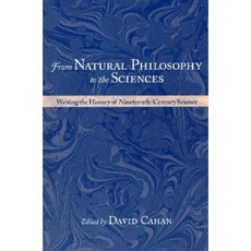 From Natural Philosophy to the Sciences: Writing the History of Nineteenth-Century Science Paperback, University of Chicago Press