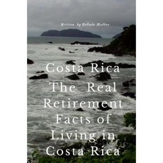 哥斯大黎加 哥斯大黎加生活的真實退休事實平裝本, Createspace獨立發布平台