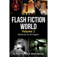Flash Fiction World - Volume 2: 70 Flash Fiction & Short Stories Paperback, Createspace Independent Publishing Platform