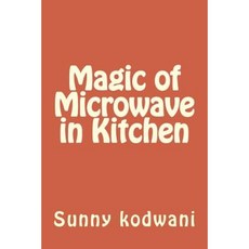 Magic of Microwave in Kitchen Paperback, Createspace Independent Publishing Platform