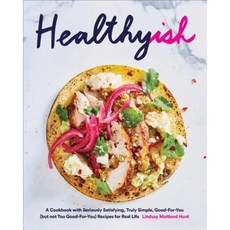 Healthyish: A Cookbook with Seriously Satisfying Truly Simple Good-For-You (But Not Too Good-For-You) Recipes for Real Life Hardcover, ABRAMS