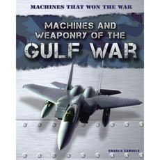 Machines and Weaponry of the Gulf War Paperback, Gareth Stevens Publishing