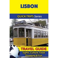 Lisbon Travel Guide (Quick Trips Series): Sights Culture Food Shopping & Fun Paperback, Createspace Independent Publishing Platform
