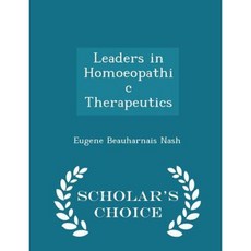 Leaders in Homoeopathic Therapeutics - Scholar's Choice Edition Paperback