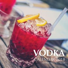 Vodka Calendar 2018: 16 Month Calendar Paperback, Createspace Independent Publishing Platform