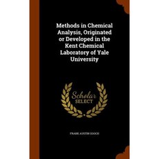 Methods in Chemical Analysis Originated or Developed in the Kent Chemical Laboratory of Yale University Hardcover, Arkose Press