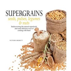 Super Grains: Seeds Pulses Legumes & Nuts Paperback, Chartwell Books