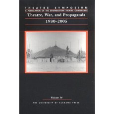 Theatre War and Propaganda: 1930-2005 Paperback, University Alabama Press