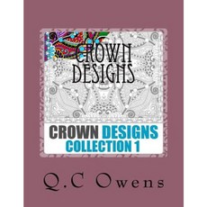 Crown Designs: Collection 1 Paperback, Createspace Independent Publishing Platform