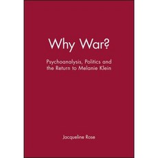 Why War?: Psychoanalysis Politics and the Return to Melanie Klein 平裝版, Wiley-Blackwell