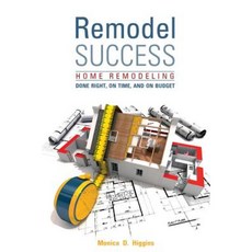 Remodel Success: Home Remodeling Done Right on Time and on Budget Paperback, Schiffer Publishing